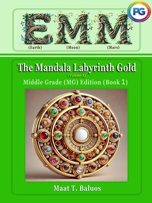 cover image of EMM (Earth) (Moon) (Mars) the Mandala Labyrinth Gold (Volume-A) Middle Grade (MG) Edition (Book 1)